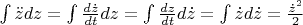 $\int \ddot{z}dz=\int \frac{d\dot{z}}{dt}dz=\int \frac{dz}{dt}d\dot{z}=\int \dot{z}d\dot{z}=\frac{\dot{z}^2}{2}
$