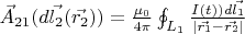 $\vec{A}_{21}(d\vec{l_2}(\vec{r_2})) = \frac{\mu_0}{4 \pi} \oint_{L_1} \frac{I(t))d\vec{l_1}}{|\vec{r_1} - \vec{r_2}|}$