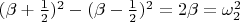 $ (\beta + \frac{1}{2})^{2} - (\beta - \frac{1}{2})^{2} = 2\beta = \omega_{2}^{2} $