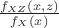$\frac{f_{XZ}(x, z)}{f_{X}(x)}$