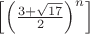 $\left[\left(\frac{3+\sqrt{17}}{2}\right)^n\right]$