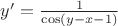 $y'=\frac{1}{\cos(y-x-1)}$