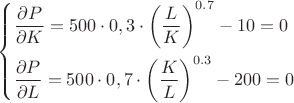 $\left\{\!\begin{aligned}&  \frac{\partial P}{\partial K}=500\cdot0,3\cdot\left( \frac{ L }{ K }  \right)^{0.7}-10=0    \\&  \frac{\partial P}{\partial L}=500\cdot0,7\cdot\left( \frac{ K }{ L }  \right)^{0.3}-200=0 \end{aligned}\right.$