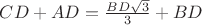 $CD+AD=\frac{BD\sqrt 3}{3}}+BD$