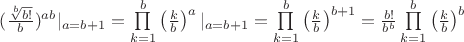$({\sqrt[b]{b!}\over b})^{ab}|_{a=b+1}=\prod\limits_{k=1}^{b}\left(k\over b\right)^a|_{a=b+1}=\prod\limits_{k=1}^{b}\left(k\over b\right)^{b+1}=\frac{b!}{b^b}\prod\limits_{k=1}^{b}\left(k\over b\right)^b$