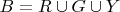 $$
B = R \cup G \cup Y
$$