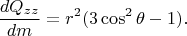$$\frac{dQ_{zz}}{dm}=r^2(3\cos^2 \theta-1).$$