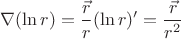 $$\nabla (\ln{r}) = \frac{\vec{r}}{r} (\ln{r})' = \frac{\vec{r}}{r^2}$$