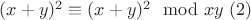 $(x+y)^2 \equiv (x+y)^2 \mod xy\ (2)$