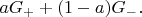 $aG_++(1-a)G_-.$