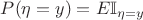 $P(\eta=y)=E\mathbb{I}_{\eta=y}$