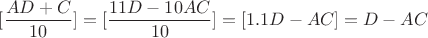 $[\dfrac{AD+C}{10}]=[\dfrac{11D-10AC}{10}]=[1.1D-AC]=D-AC$