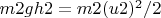 $m2gh2=m2(u2)^2/2$