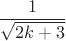 $$\frac{1}{\sqrt{2k+3}}$$