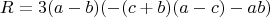 $$R=3(a-b)(-(c+b)(a-c)-ab)$$