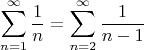 $$\sum\limits_{n=1}^\infty \dfrac 1 n =\sum\limits_{n=2}^\infty \dfrac 1 {n-1}$$