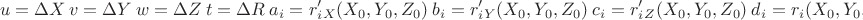 $$u=\Delta X \  v=\Delta Y \  w=\Delta Z \  t=\Delta R \ a_i=r_i'_X(X_0,Y_0,Z_0) \  b_i=r_i'_Y(X_0,Y_0,Z_0) \  c_i=r_i'_Z(X_0,Y_0,Z_0) \  d_i=r_i(X_0,Y_0,Z_0)$$