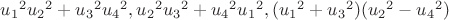 ${{u_1}^2}{{u_2}^2}+{{u_3}^2}{{u_4}^2},{{u_2}^2}{{u_3}^2}+{{u_4}^2}{{u_1}^2},({u_1}^2+{u_3}^2)({u_2}^2-{u_4}^2)$