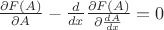 $\frac{\partial F(A)}{\partial A}-\frac{d}{dx} \frac{\partial F(A)}{\partial \frac{dA}{dx}} =0$