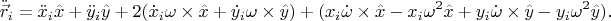 $$\ddot{\vec{r}}_i = \ddot{x}_i\hat{x} + \ddot{y}_i\hat{y} + 2(\dot{x}_i\omega\times\hat{x} + \dot{y}_i\omega\times\hat{y}) + (x_i\dot{\omega}\times\hat{x} - x_i\omega^2\hat{x} + y_i\dot{\omega}\times\hat{y} - y_i\omega^2\hat{y}).$$