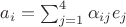 $a_i=\sum_{j=1}^4 \alpha_{ij} e_j$