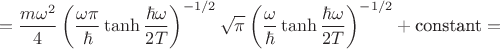 $$
=\frac{m\omega^2}{4}\left(\frac{\omega\pi}{\hbar}\tanh{\frac{\hbar\omega}{2T}}\right)^{-1/2}\sqrt{\pi}\left(\frac{\omega}{\hbar}\tanh{\frac{\hbar\omega}{2T}}\right)^{-1/2}+\text{constant}=
$$