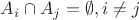 $A_i \cap A_j = \emptyset, i\ne j$