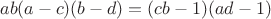 $$ ab(a-c)(b-d) = (cb-1)(ad-1)$$