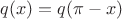 $q(x)=q(\pi-x)$