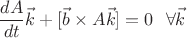 $$\frac{dA}{dt} \vec{k} + [\vec{b} \times A \vec{k}] = 0 \,\,\ \forall \vec{k}$$