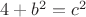 $4+b^2=c^2$