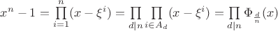 $x^n-1=\prod\limits_{i=1}^{n}(x-\xi^i)=\prod\limits_{d|n}\prod\limits_{i\in A_d}(x-\xi^i)=\prod\limits_{d|n}\Phi_{\frac{d}{n}}(x)$