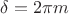 $\delta=2\pi m$
