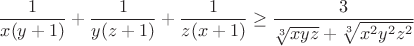 $$\frac { 1 }{ x(y+1) } +\frac { 1 }{ y(z+1) } +\frac { 1 }{ z(x+1) } \ge \frac { 3 }{ \sqrt[3]{xyz}+\sqrt[3]{x^2y^2z^2} } $$