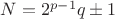 $N=2^{p-1}q\pm 1$