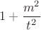 $1+\dfrac{m^2}{t^2}$