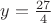 $y=\frac{27}{4}$