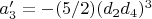 $a'_3=-(5/2) (d_2 d_4)^3$