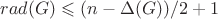 $rad(G) \leqslant  (n - \Delta(G))/2 + 1$