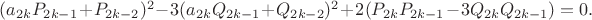 $(a_{2k}P_{2k-1}+P_{2k-2})^2 - 3(a_{2k}Q_{2k-1}+Q_{2k-2})^2 + 2(P_{2k}P_{2k-1} - 3Q_{2k}Q_{2k-1})=0.$