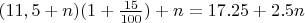 $(11,5+n)(1+\frac{15}{100})+n=17.25+2.5n$