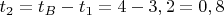 $t_2=t_B-t_1=4-3,2=0,8$