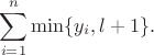 $$\sum_{i=1}^n \min\{ y_i, l+1\}.$$