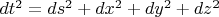 $dt^2=ds^2+dx^2+dy^2+dz^2$