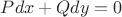 $Pdx+Qdy=0$