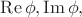 $\operatorname{Re}\phi,\operatorname{Im}\phi,$