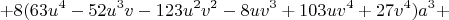 $$+8(63u^4-52u^3v-123u^2v^2-8uv^3+103uv^4+27v^4)a^3+$$