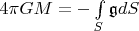 $4 \pi GM = - \int\limits_S \mathfrak{g} dS$