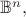 ${\Bbb B}^n,$