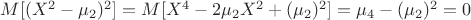 $M[(X^2-\mu_2)^2]=M[X^4-2\mu_2X^2+(\mu_2)^2]=\mu_4-(\mu_2)^2=0$